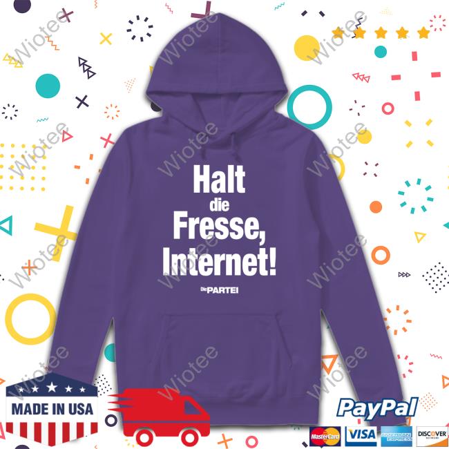 Official Halt Die Fresse Internet Die Partei Shirt Tee Shirt Halt Die Fresse Internet Die Partei Shirt Martin Sonneborn Tee