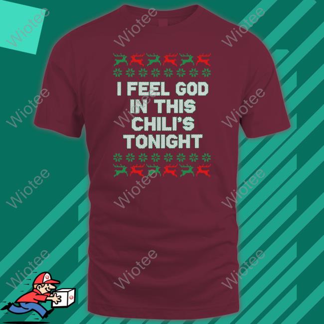 Middle Class Fancy Merch I Feel God In This Chili's Tonight T Shirts Middleclassfancy