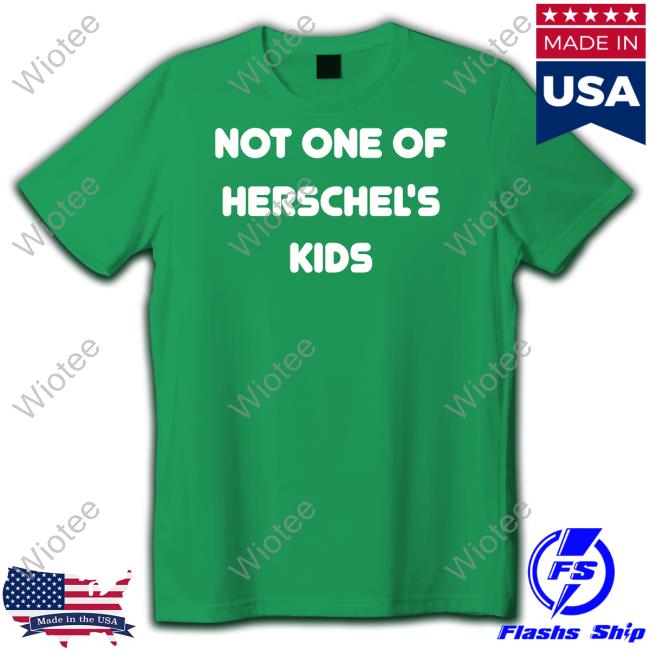 Not One of Herschel's Kids Shirt Not One of Herschel's Kids Tee Shirt