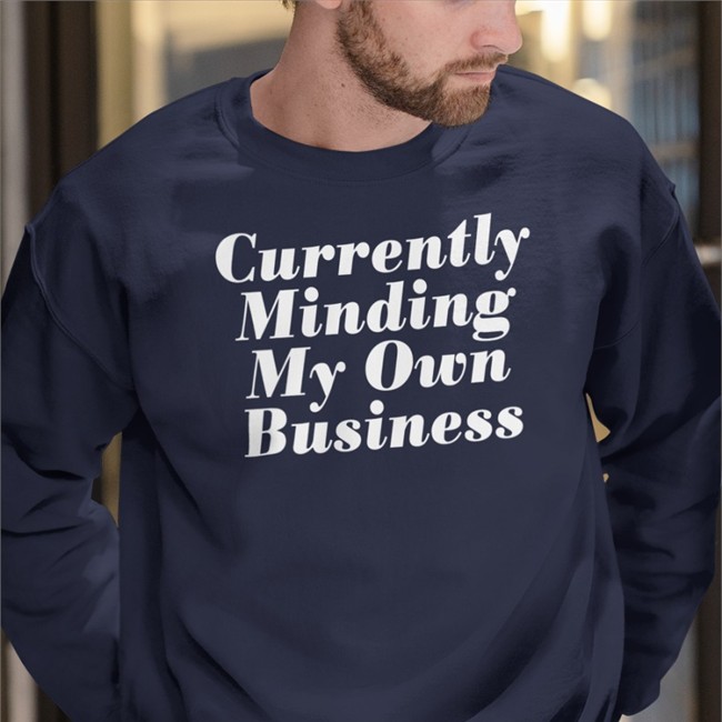 Currently Minding My Own Business Shirts
