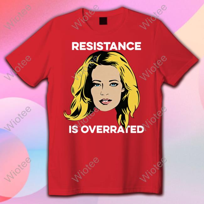Jeri Ryan Resistance Is Overrated T Shirt Represent Merch Trekkie David Resistance Is Overrated Shirt