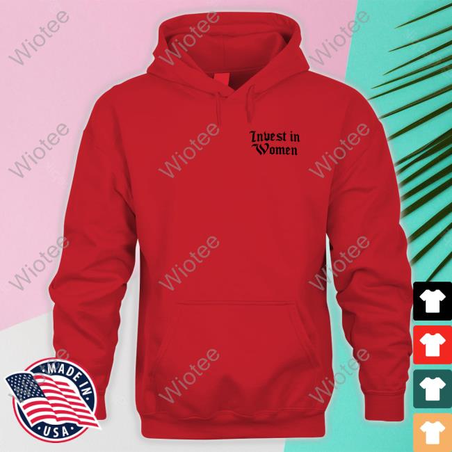 Grant Williams Invest In Women T Shirts Kelsey Trainor Official Kelsey Trainor Invest In Women Hoodie