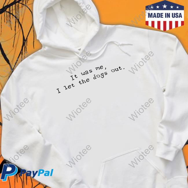 Elon Musk It Was Me I Let The Dogs Out Shirts
