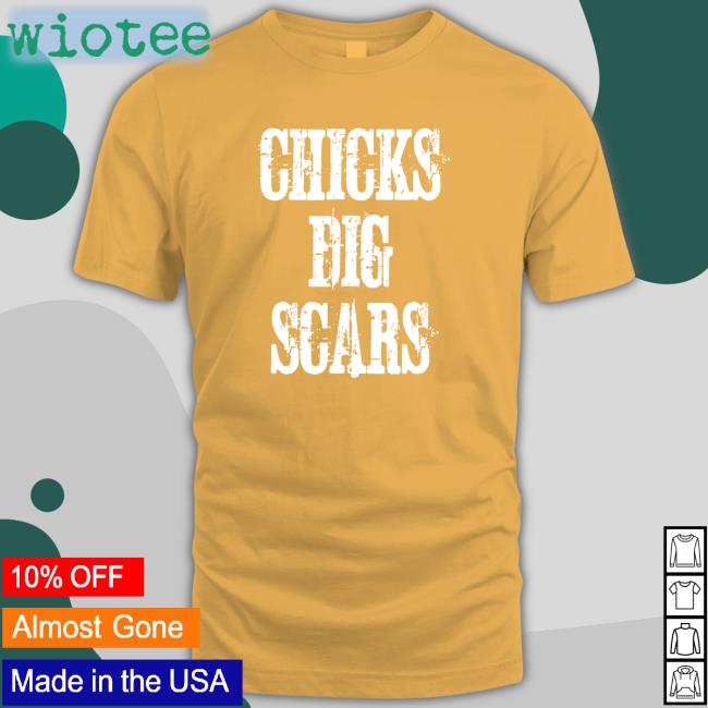 Chicks Dig Scars T-Shirt Daniel