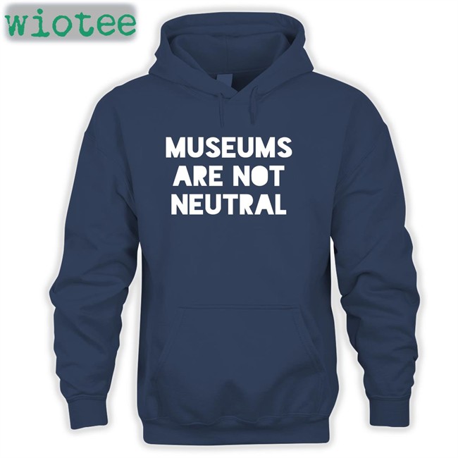 Museums Are Not Neutral T Shirt Adam Rizzo Adam Rizzo Museums Are Not Neutral T Shirts Bonfire Merch