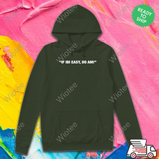 Kalyjay If Ibi Easy Do Am Tee If Ibi Easy Do Am T-Shirts