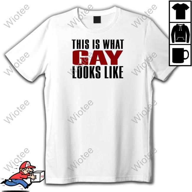 This Is What Gay Looks Like Shirt Shirts That Go Hard Shirtsthtgohard