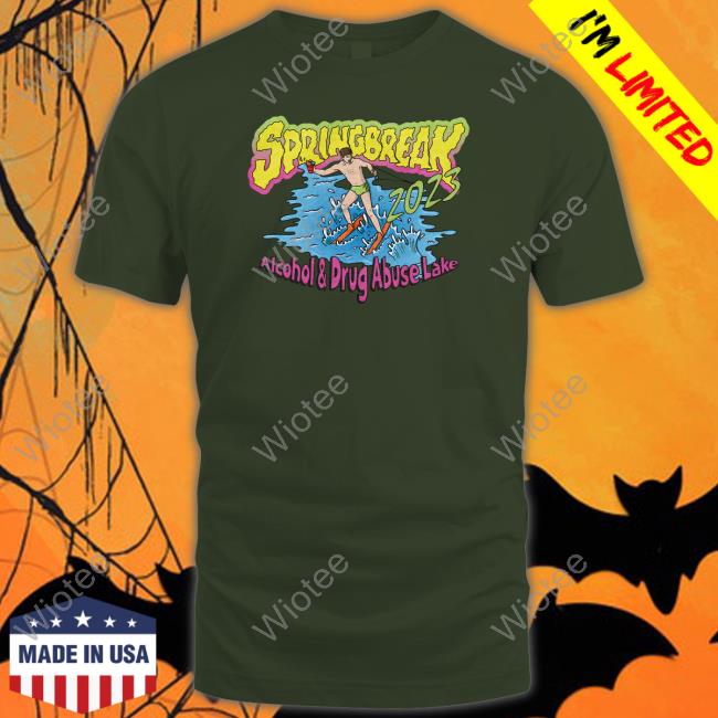 Shitheadsteve Merch Spring Break 2023 Alcohol And Drug Abuse Lake T Shirt Spring Break 2023 Alcohol And Drug Abuse Lake Hooded Sweatshirt