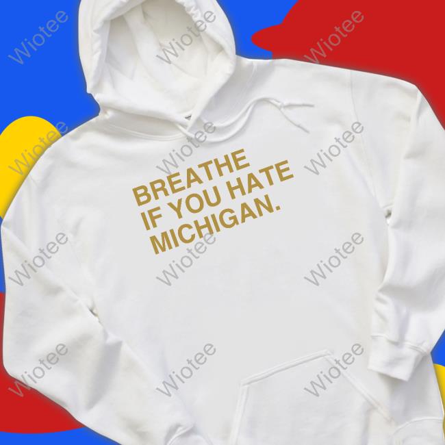 Obvious Shirts Merch Breathe If You Hate Michigan Hoodie Obvious Shirts Merch Breathe If You Hate Michigan V Neck T Shirt