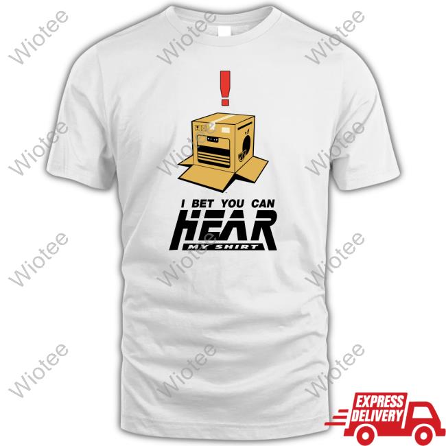 I Bet You Can Hear My Shirt Shirts I Bet You Can Hear My Shirt Shirts 9Gag Games R Gaming