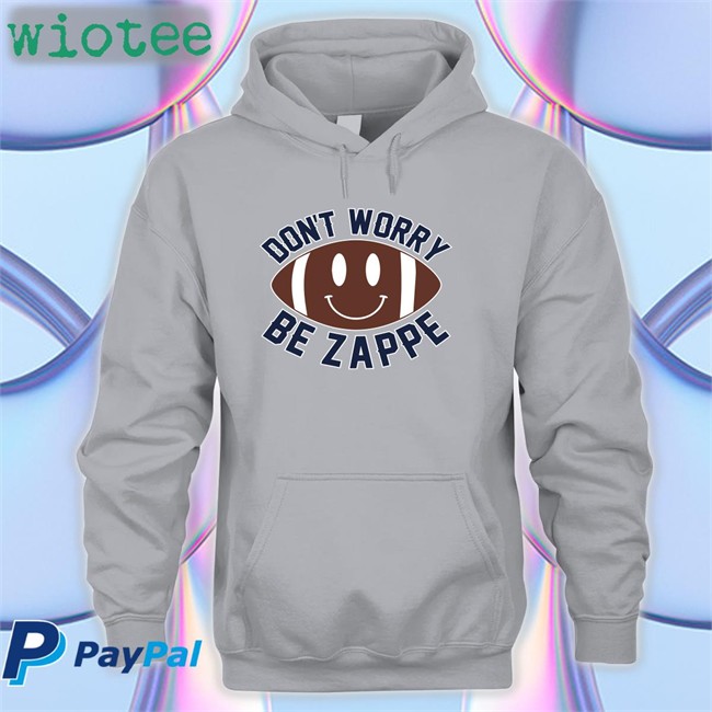 Don't Worry Be Zappe Hoodie