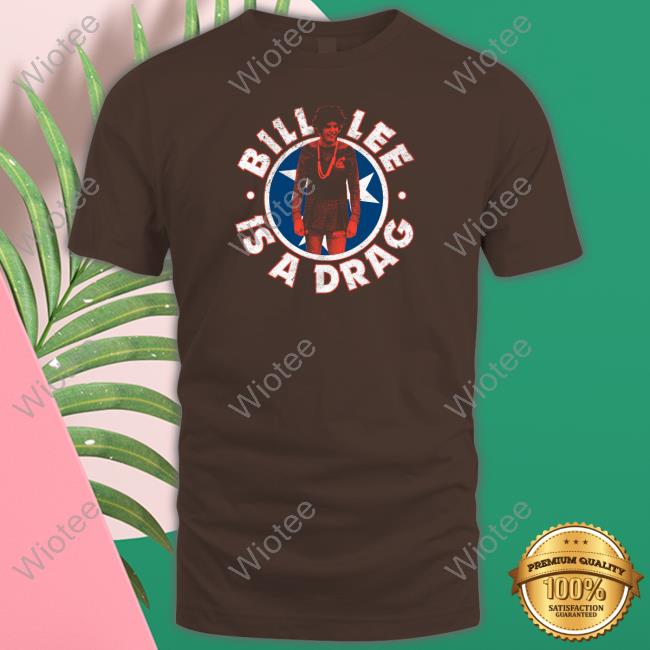 Bill Lee Is A Drag Long Sleeve Shirt The Tennessee Holler