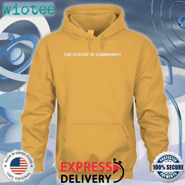 Techgirl1908 The Future Is Community Shirt Angie Jones Allthingsopen Angie Jones Allthingsopen The Future Is Community Hooded Sweatshirt