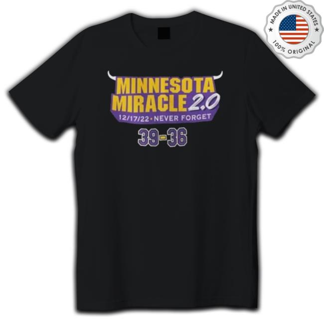 Minnesota Vikings Minnesota Miracle 2.0 2022 Never Forget 39-36 Long Sleeve Shirt