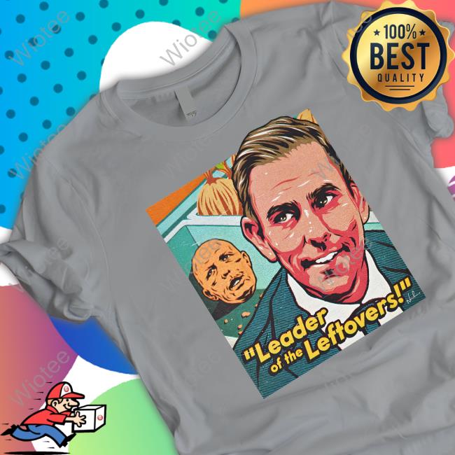 Official Leader Of The Leftovers T-Shirt Official Leader Of The Leftovers Shirt