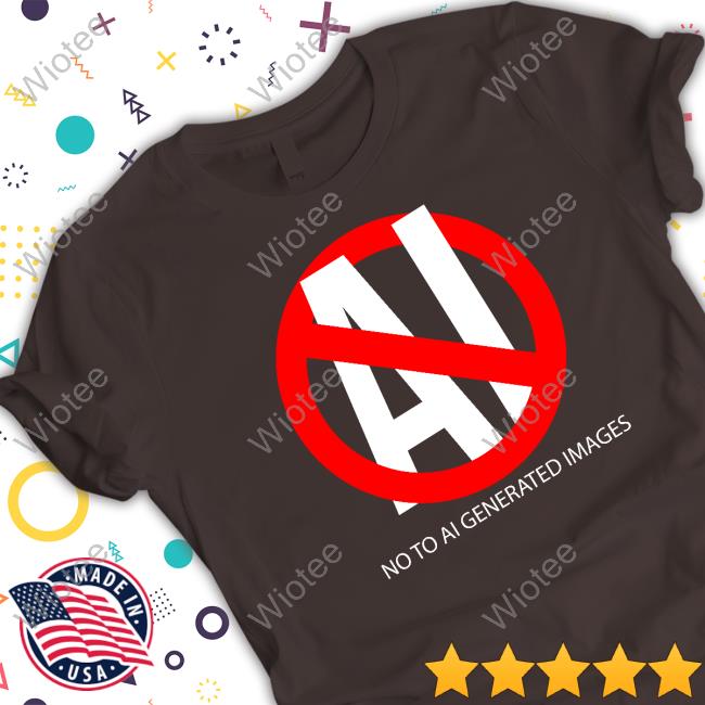 No To Ai Generated Images T Shirts