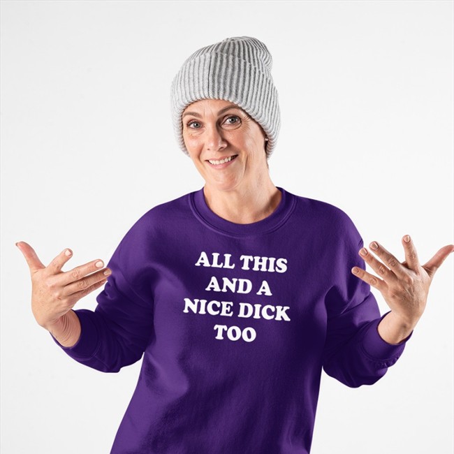 Shirts That Go Hard All This And A Nice Dick Too T-Shirt