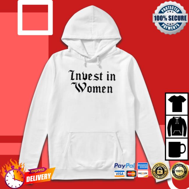 Grant Williams Invest In Women Hoodie Grant Williams Invest In Women Shirts