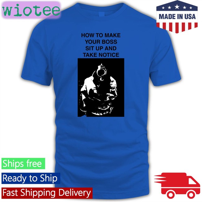 Heart Attack Man How To Make Your Boss Sit Up And Take Notice Tee Shirt