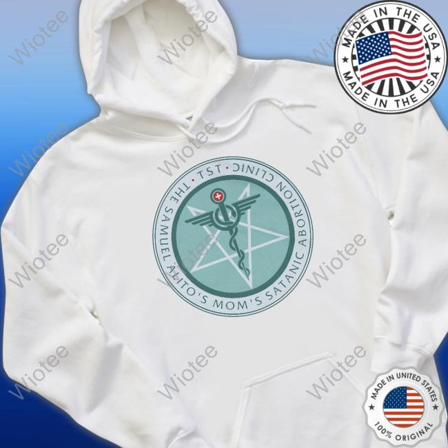The Sam Alito's Mom's Satanic Abortion Clinic T Shirt