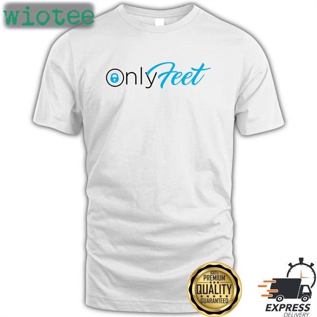 Shirts That Go Hard Only Feet Hoodies Shirtsthtgohard