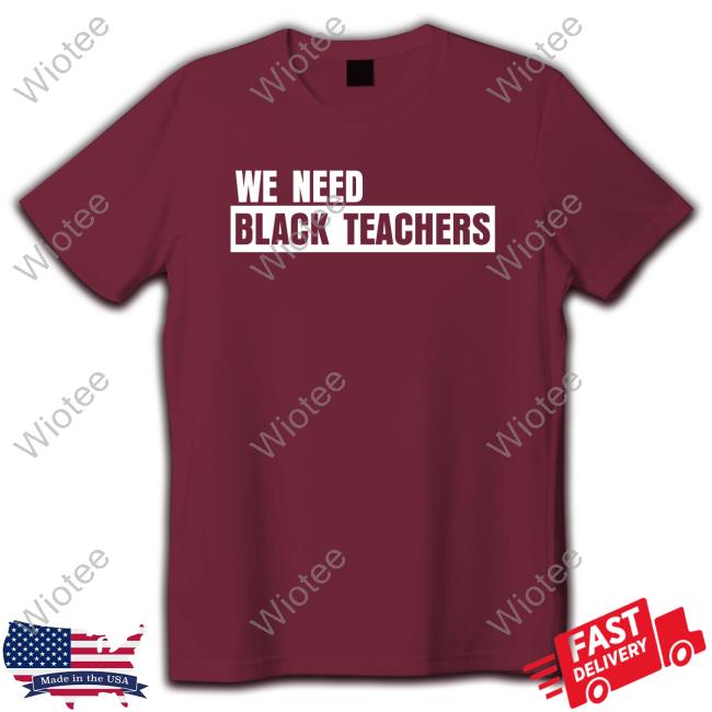 Official We Need Black Teachers Shirt Cap Bonfire Shop We Need Black Teachers Shirt Africana Carr Sweatshirts