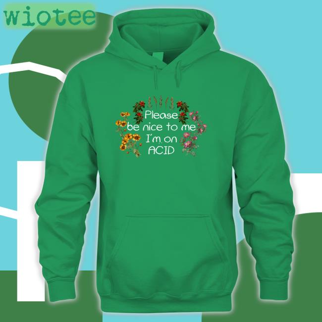 Shroom Beach Merch Please Be Nice To Me I'm On Acid Shirt DaveOshry Please Be Nice To Me I'm On Acid Tee Daveoshry
