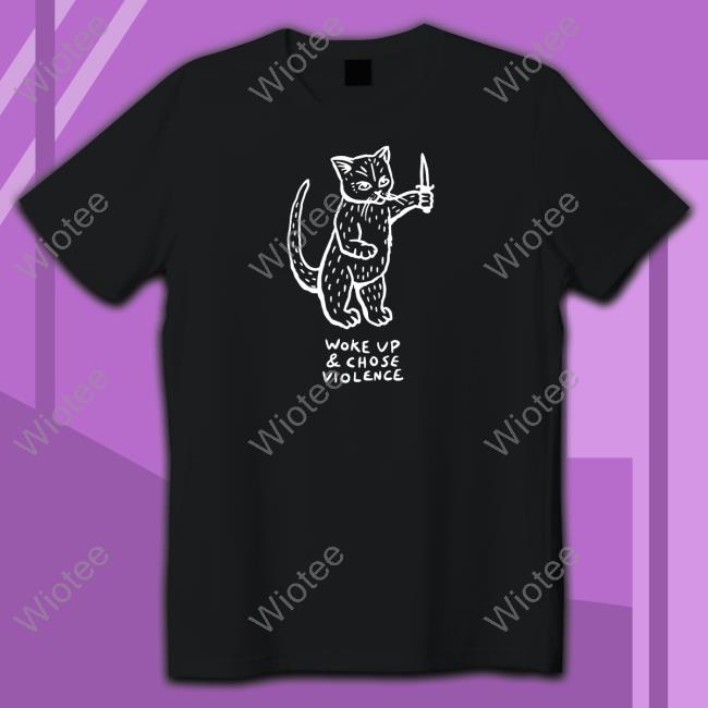 Woke Up And Chose Violence T-Shirt