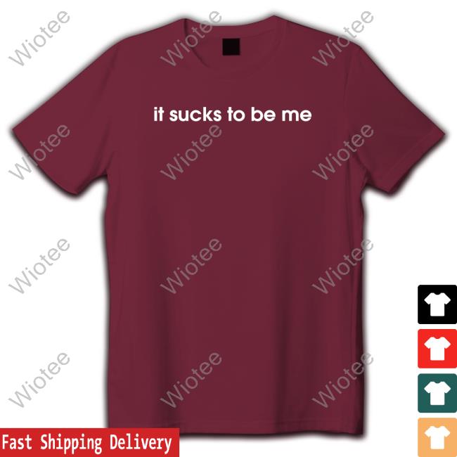 Shirts That Go Hard It Sucks To Be Me Hoodie Shirts That Go Hard It Sucks To Be Me Shirt Shirtsthtgohard