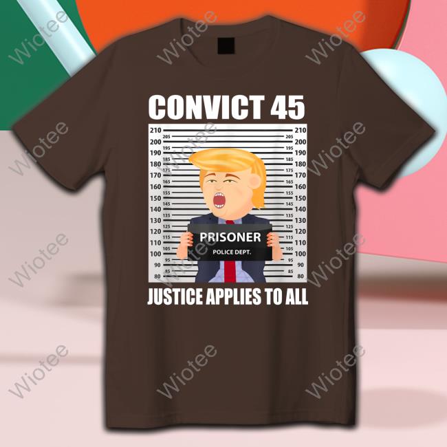 Official Convict 45 Justice Applies To All Shirt