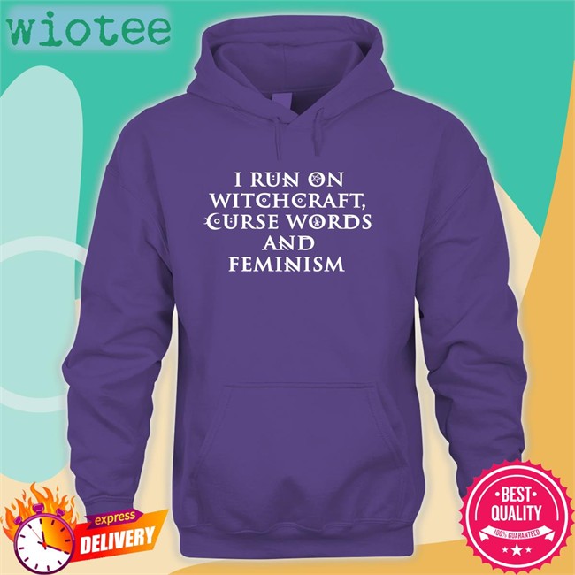 I Run On Witchcraft Curse Words And Feminism Shirt Funny I Run On Witchcraft Curse Words And Feminism Tee Ralphandalice