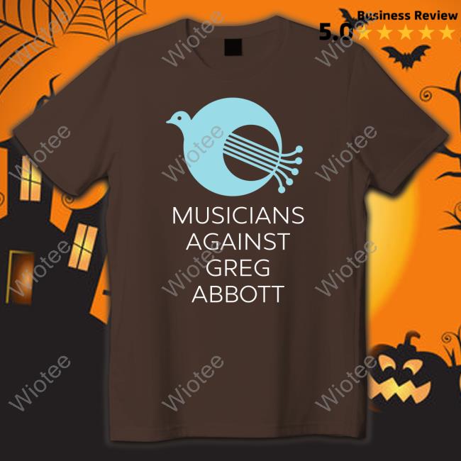 Musicians Against Greg Abbott Tee George Mallas Musicians Against Greg Abbott TShirts George Mallas