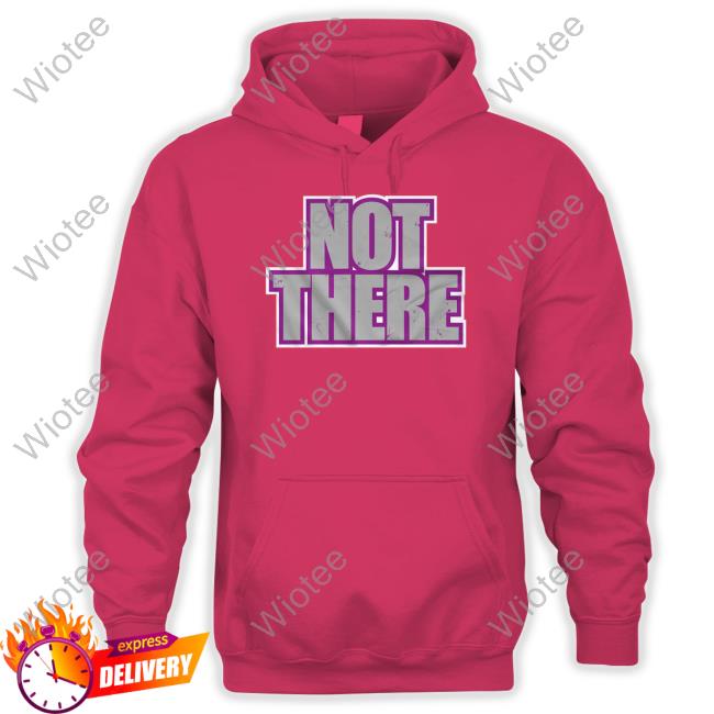 Not There T Shirt Matt Cardona Not There Shirt