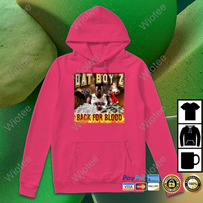 Dat Boy Z Back For Blood Shirt Zion Williamson Dat Boy Z Back For Blood Shirt Black