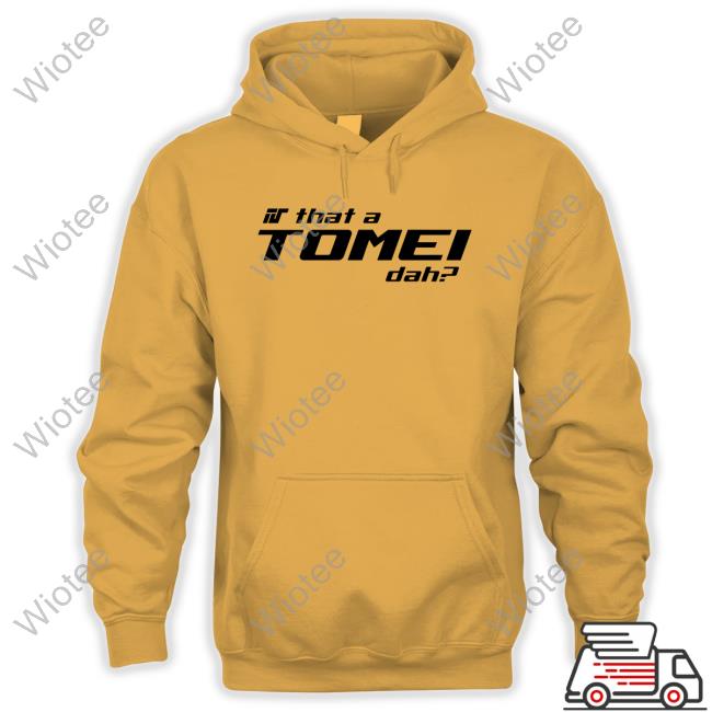Official Is That A Tomei Dah Hoodie Freshhkiicks Is That A Tomei Dah Sweatshirt