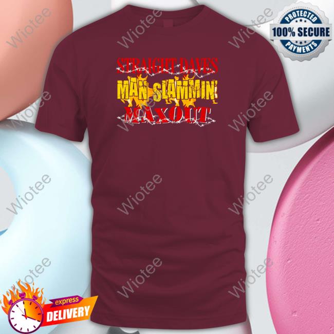 Straight Dave's Man Slammin Shirts