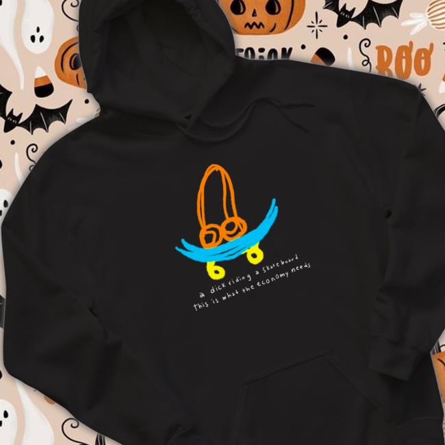 Official A dick riding a skateboard this is what the economy needs Tee Shirt A dick riding a skateboard this is what the economy needs Tee Shirts