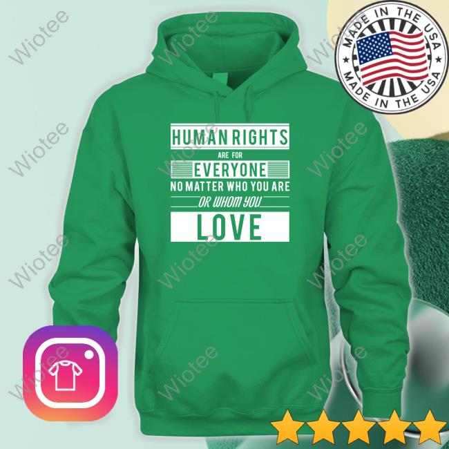 Human Rights Are For Everyone No Matter Who You Are Or Whom You Love Hoodies Un Free & Equal
