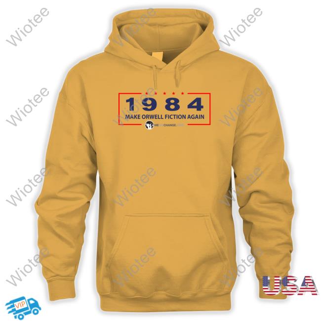 1984 Make Orwell Fiction Again T-Shirt 1984 Make Orwell Fiction Again Unisex T Shirt