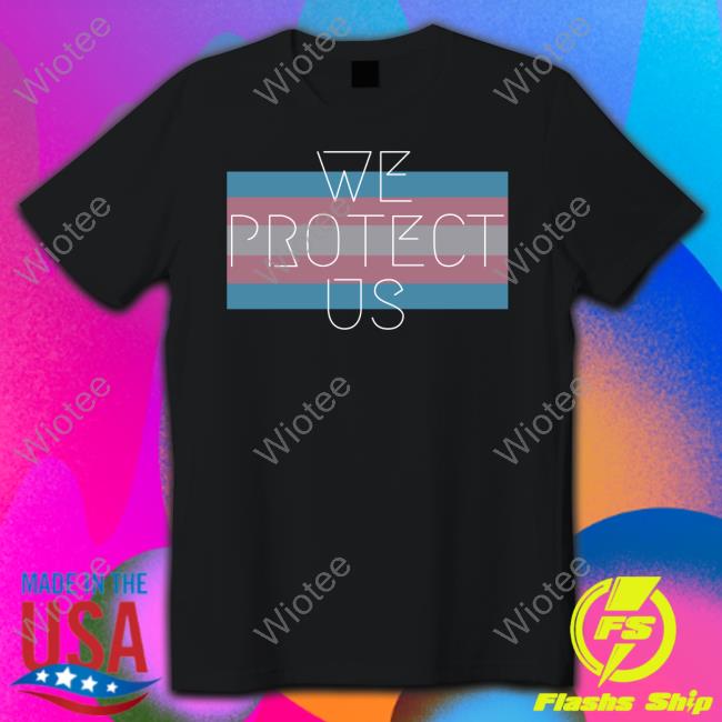 Official We Protect Us Shirt Tee Shirt