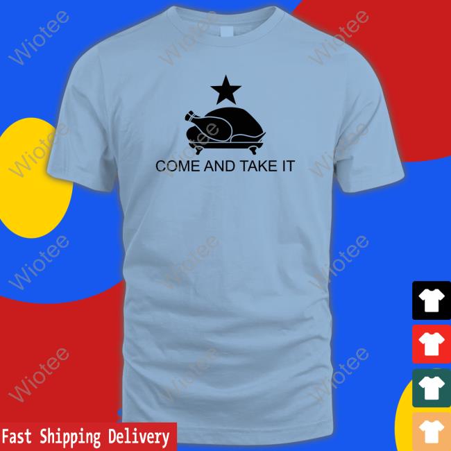 Come And Take It Chicken T Shirt