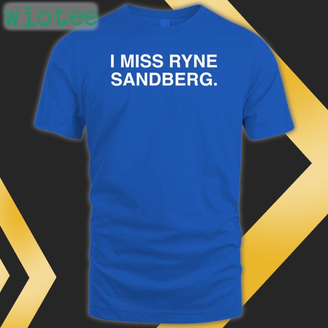 I Miss Ryne Sandberg New Shirt Obvious Shirts Shop