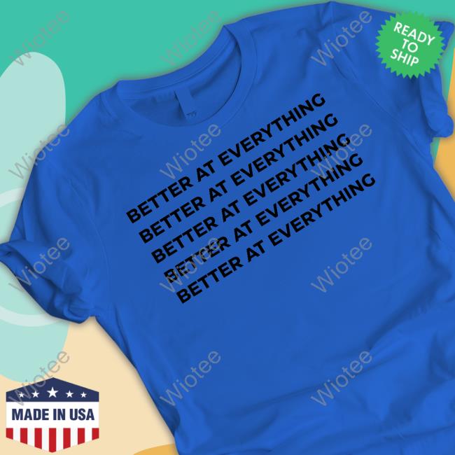 Anita Akuffo Better At Everything Sweatshirt Better At Everything Sweatshirt