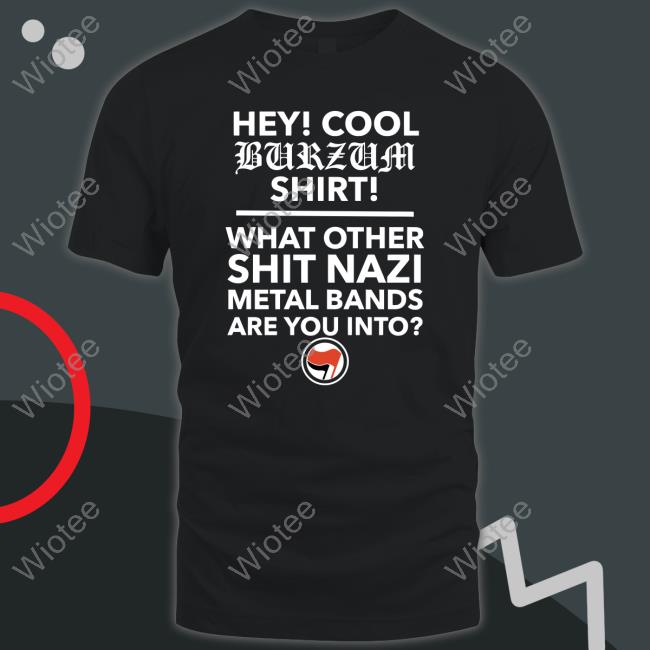 Hey Cool Burzum Tee Hey Cool Burzum Shirt