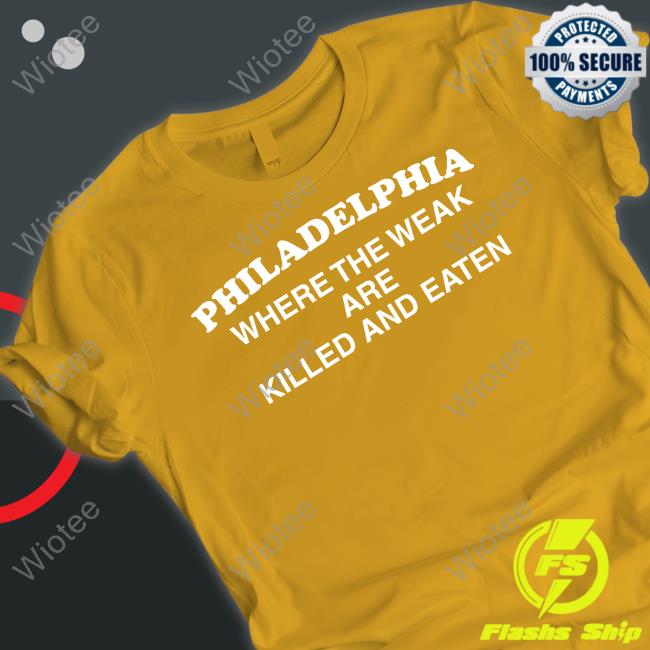 Where The Weak Are Killed And Eaten Shirts Philadelphia Where The Weak Are Killed And Eaten Tank Top