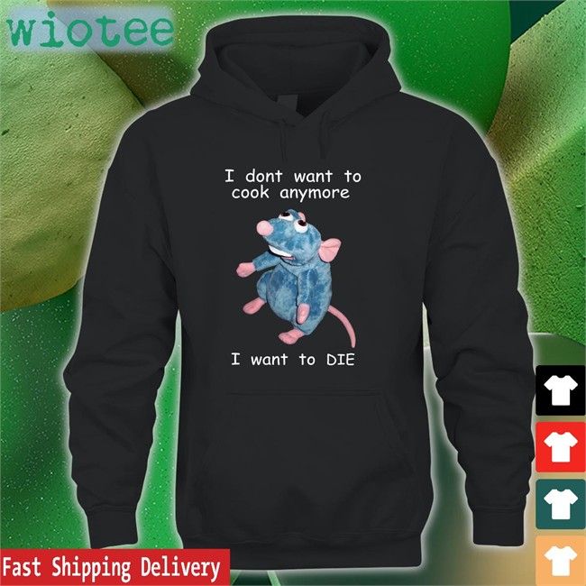 Shirts That Go Hard I Don't Want To Cook Anymore I Want To Die Tee Shirt