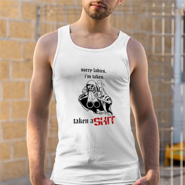 Sorry Ladies I'm Taken Taken A Shit T Shirt Sorry Ladies I'm Taken Taken A Shit Sweatshirt Badass Skeleton Haunted Starbucks Merchandise