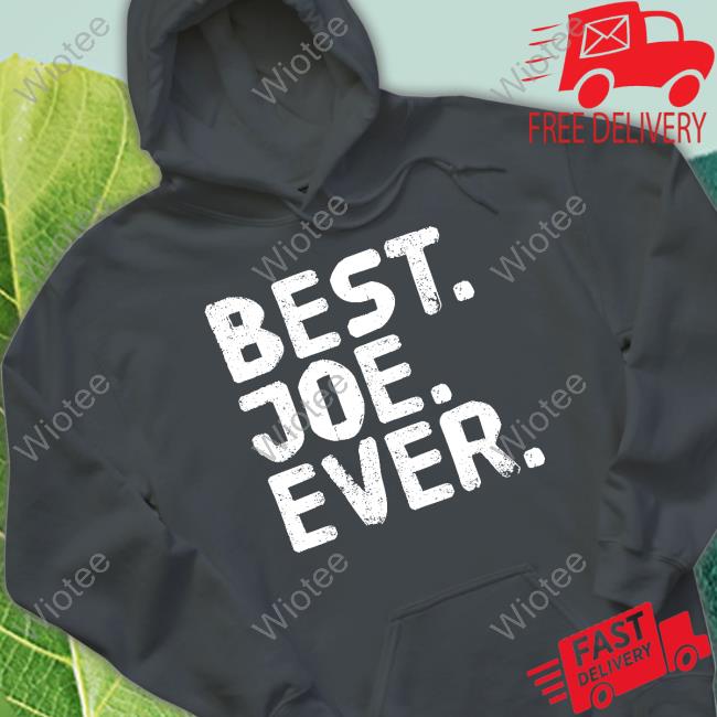 Best Joe Ever T Shirts