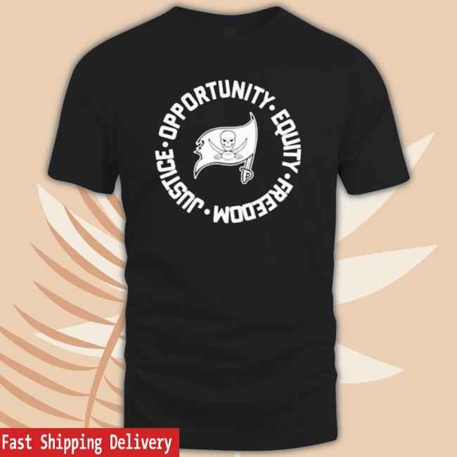 Tampa Bay Buccaneers Opportunity Equality Freedom Justice Sweatshirts