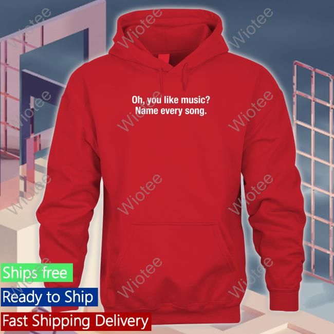 Official Shitheadsteve Merch Oh You Like Music Name Every Song T Shirt Oh You Like Music Name Every Song T Shirt